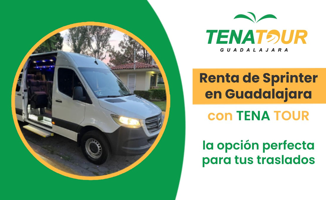 Renta de Sprinter en Guadalajara con Tena Tour Gdl